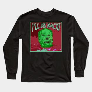 I'll be back! Long Sleeve T-Shirt